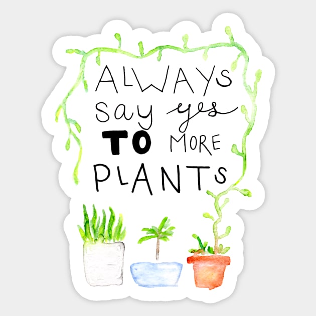 always say yes to more plants Sticker by thegirlaquatic